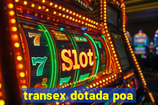 transex dotada poa